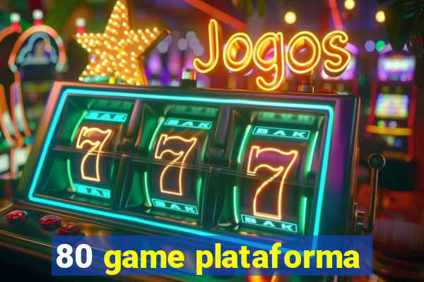 80 game plataforma