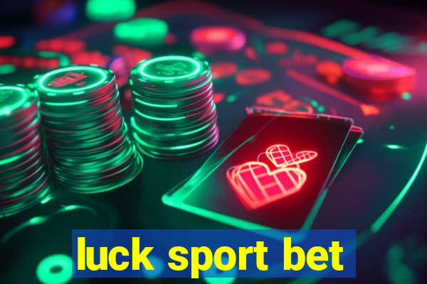 luck sport bet