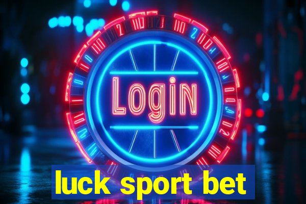 luck sport bet