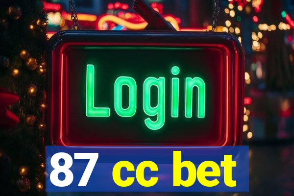 87 cc bet