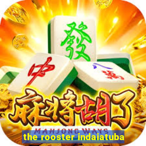 the rooster indaiatuba