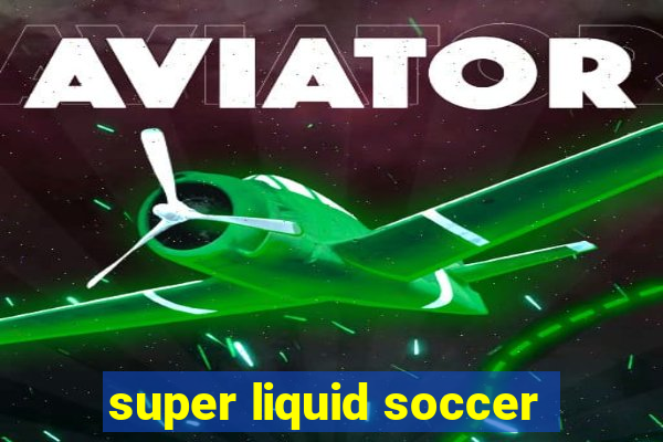 super liquid soccer