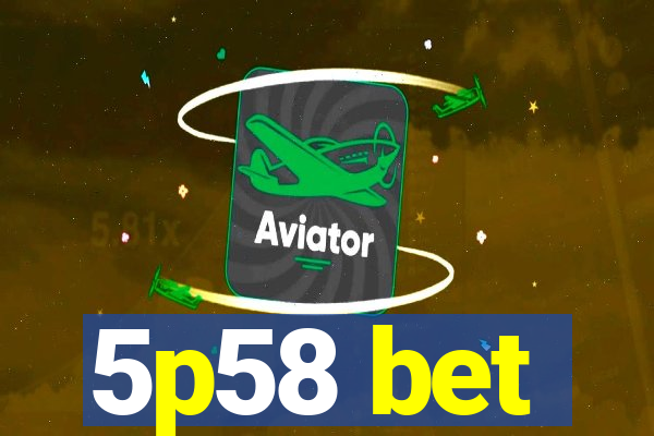 5p58 bet