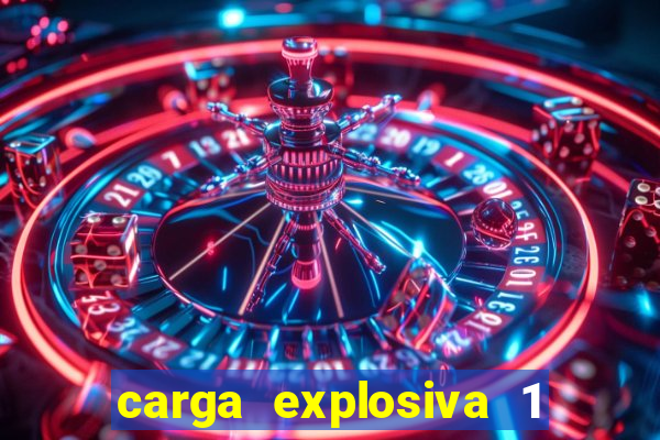 carga explosiva 1 filme completo dublado topflix