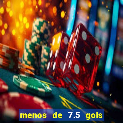 menos de 7.5 gols o que significa