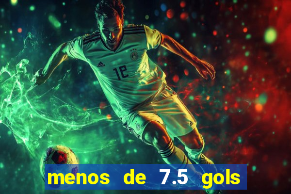 menos de 7.5 gols o que significa