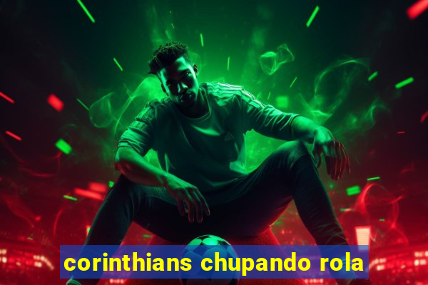 corinthians chupando rola