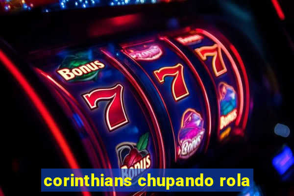 corinthians chupando rola