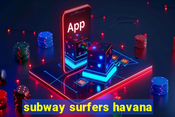 subway surfers havana