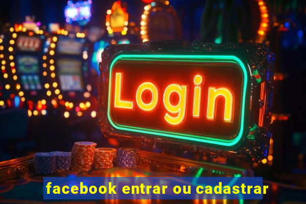 facebook entrar ou cadastrar