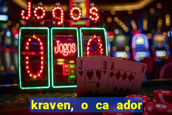 kraven, o ca ador filme completo dublado download