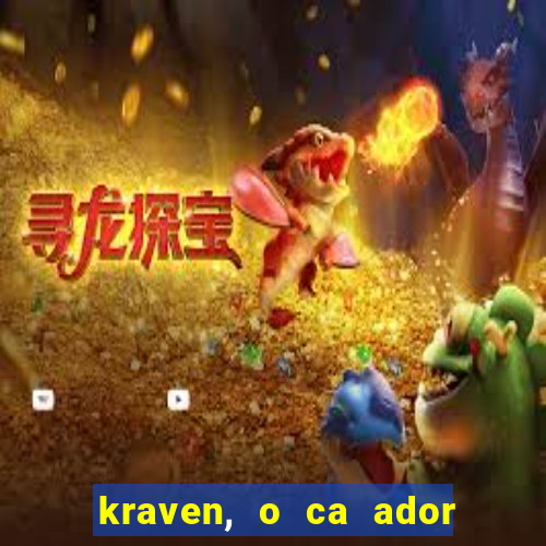 kraven, o ca ador filme completo dublado download