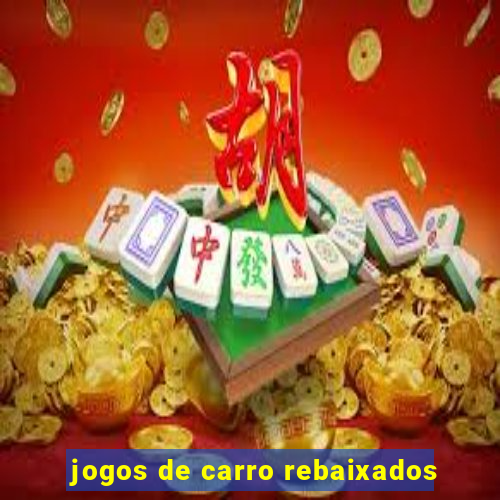 jogos de carro rebaixados