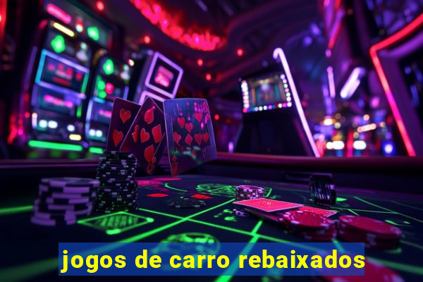 jogos de carro rebaixados