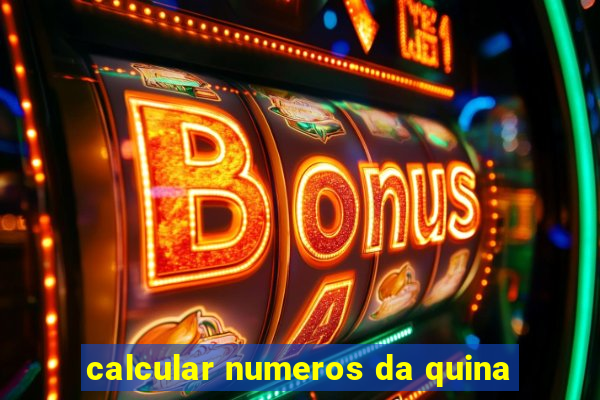 calcular numeros da quina