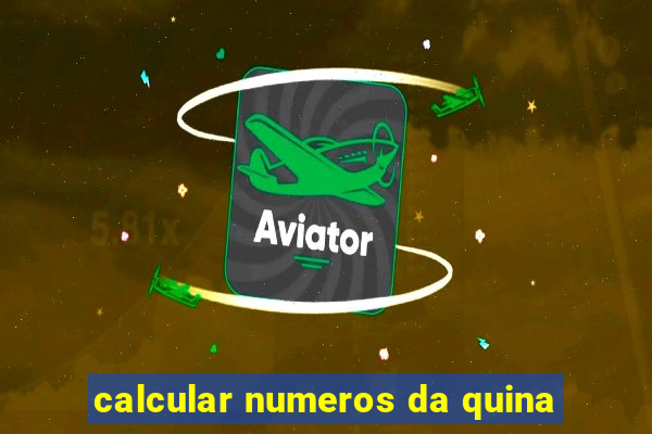 calcular numeros da quina