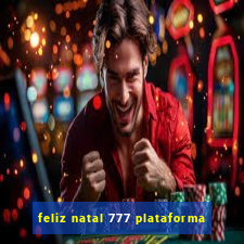 feliz natal 777 plataforma