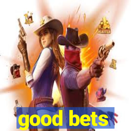 good bets