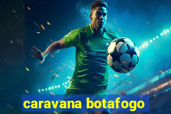 caravana botafogo