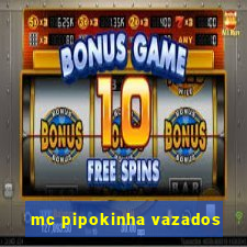 mc pipokinha vazados