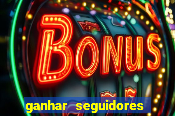 ganhar seguidores instagram gratis