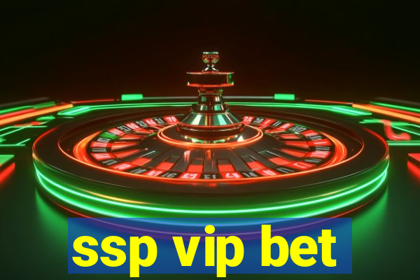 ssp vip bet