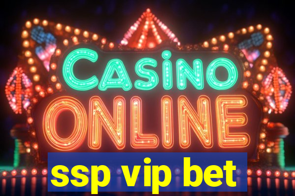 ssp vip bet