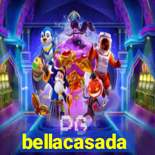 bellacasada