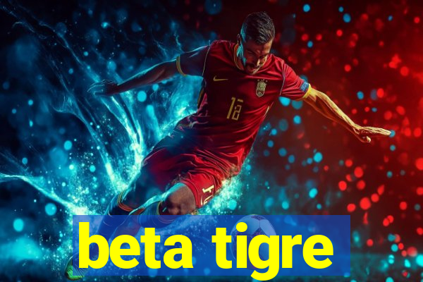 beta tigre