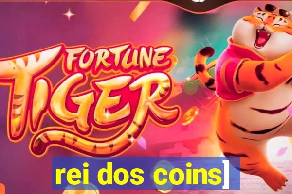 rei dos coins]