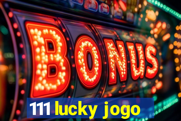 111 lucky jogo