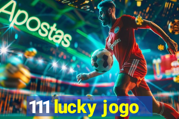 111 lucky jogo