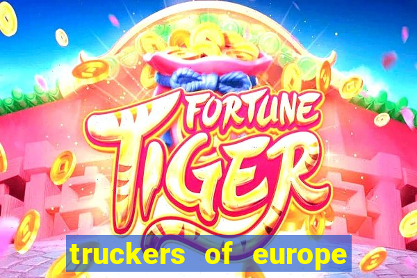 truckers of europe 3 dinheiro infinito