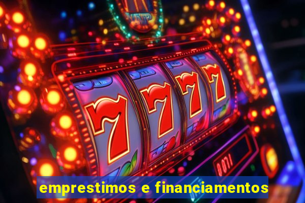 emprestimos e financiamentos