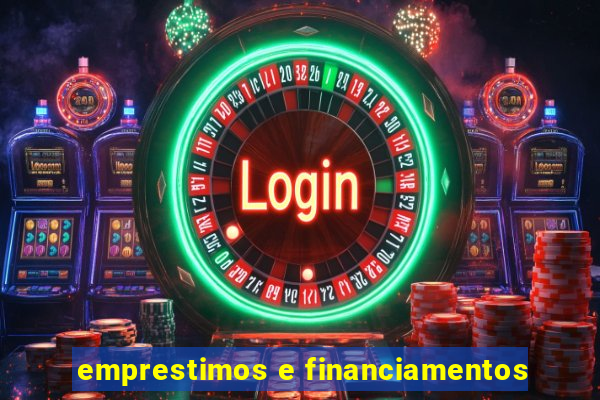 emprestimos e financiamentos