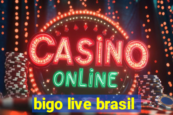 bigo live brasil