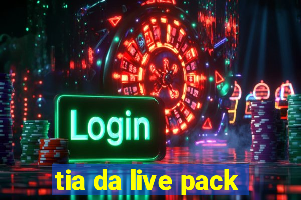 tia da live pack