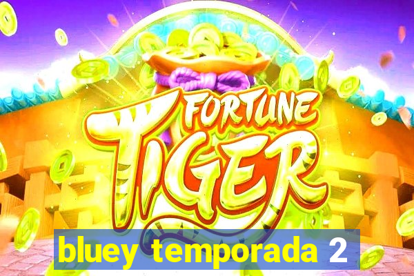 bluey temporada 2