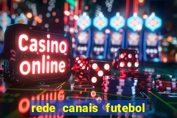 rede canais futebol ao vivo