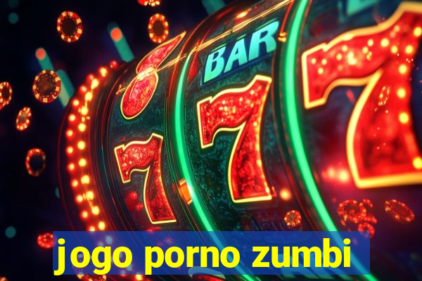 jogo porno zumbi