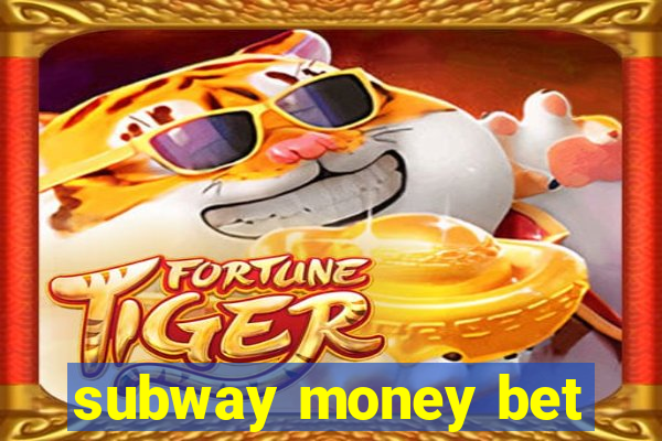 subway money bet