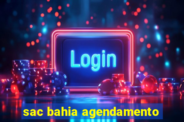 sac bahia agendamento