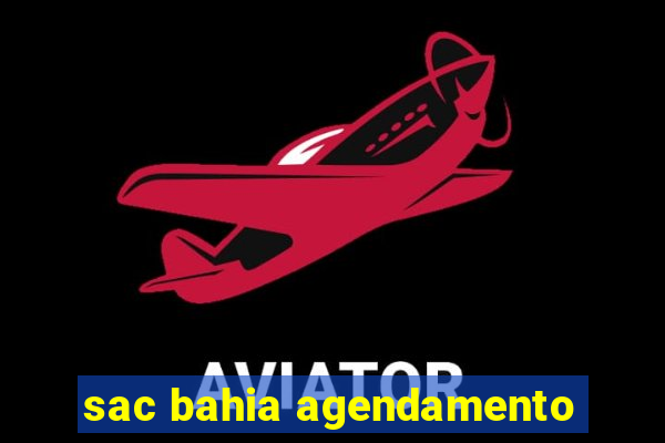 sac bahia agendamento