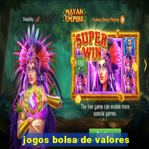 jogos bolsa de valores