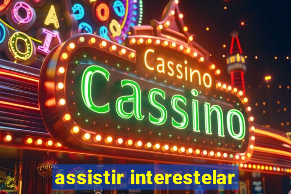 assistir interestelar