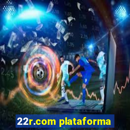 22r.com plataforma