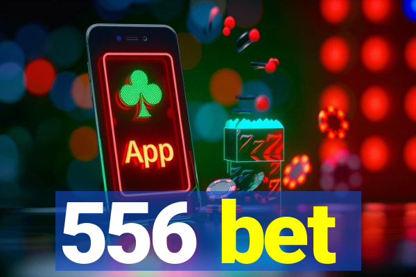 556 bet