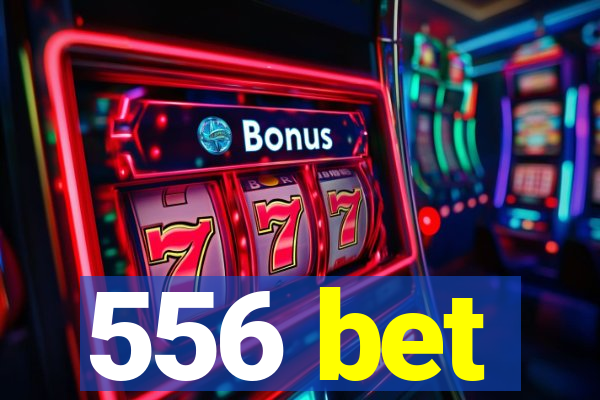 556 bet