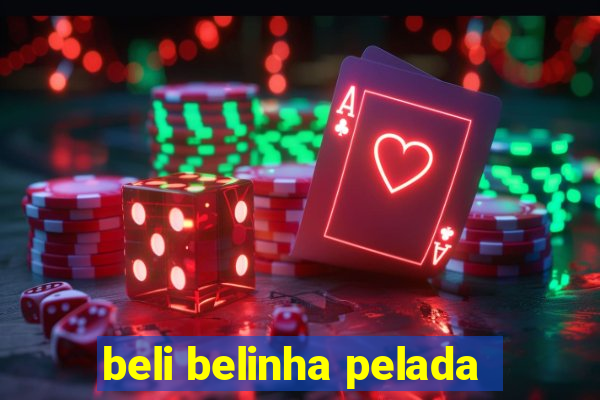 beli belinha pelada