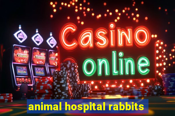 animal hospital rabbits